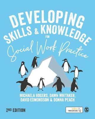 Developing Skills and Knowledge for Social Work Practice - Michaela Rogers
