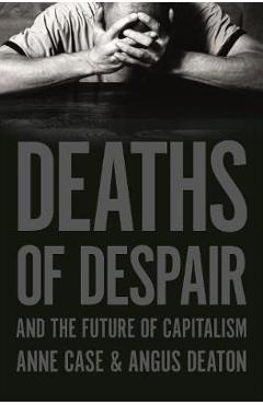 Coperta cărții 'Deaths of Despair and the Future of Capitalism - Anne Case'