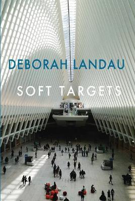 Soft Targets - Deborah Landau