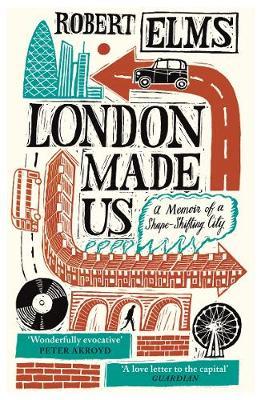 London Made Us - Robert Elms