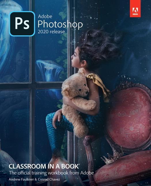 Adobe Photoshop Classroom in a Book (2020 release) - Andrew Faulkner