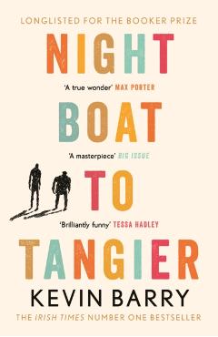 Night Boat to Tangier - Kevin Barry