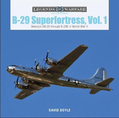 B-29 Superfortress, Vol. 1: Boeing's XB-29 through B-29B in - David Doyle