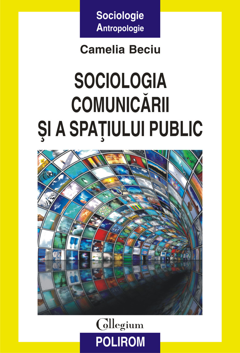 eBook Sociologia comunicarii si a spatiului public - Beciu Camelia