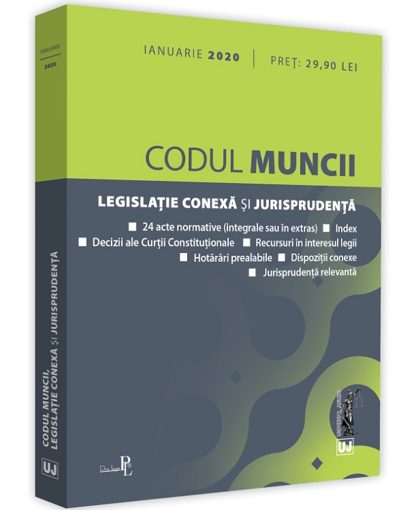 Codul muncii, legislatie conexa si jurisprudenta. Ianuarie 2020