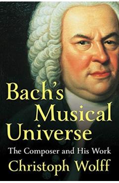 Bach's Musical Universe - Christoph Wolff
