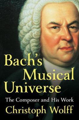 Bach's Musical Universe - Christoph Wolff