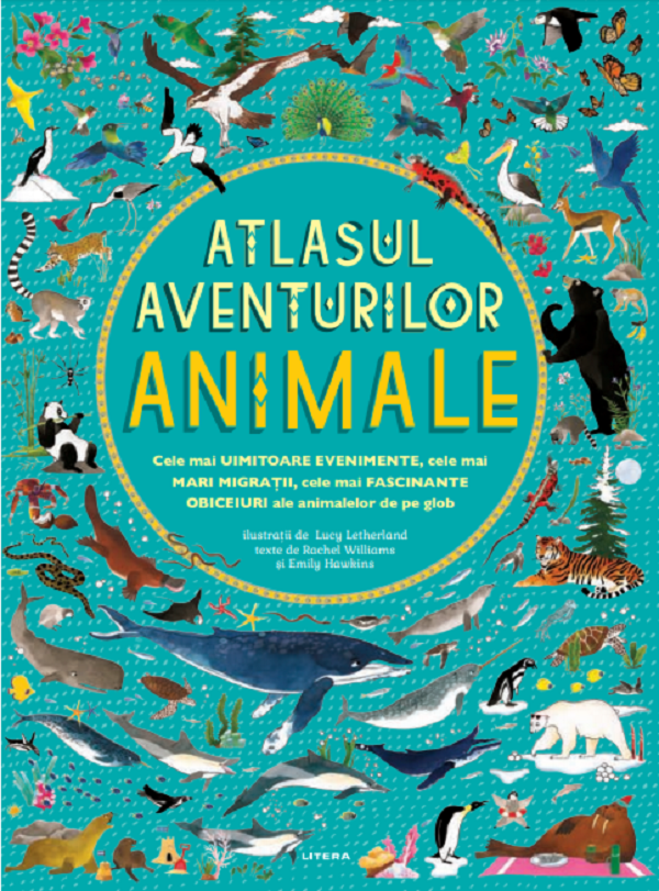 Atlasul aventurilor. Animale - Rachel Williams, Emily Hawkins