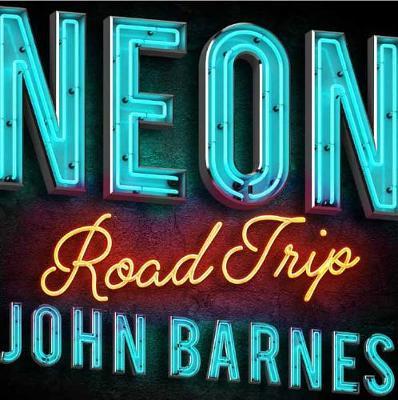 Neon Road Trip - John Barnes