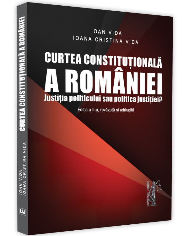 Curtea Constitutionala a Romaniei Ed.2 - Ioan Vida, Ioana Cristina Vida