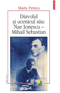 Poza produsului eBook Diavolul si ucenicul sau Nae Ionescu - Mihail Sebastian - Marta Petreu