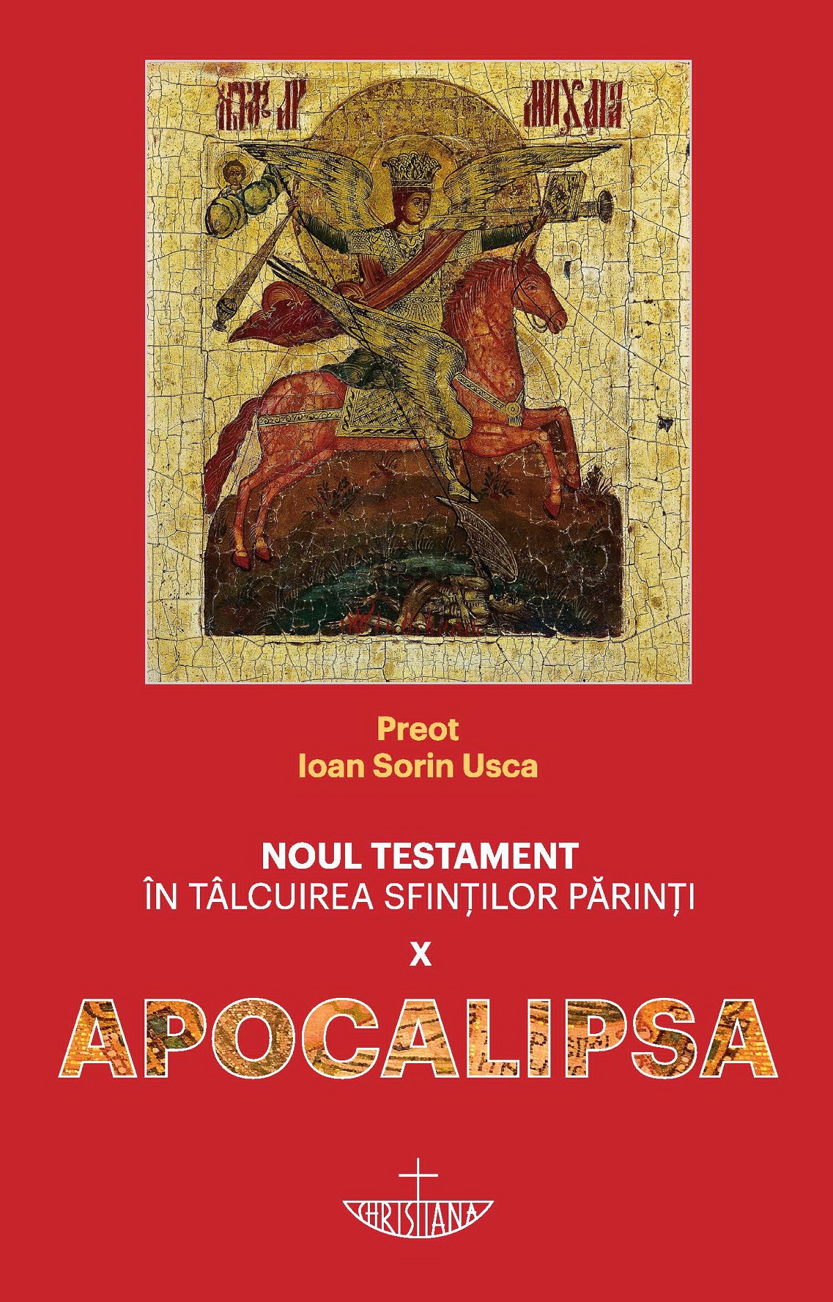 Noul Testament in talcuirea sfintilor parinti Vol.10. Apocalipsa - Ioan Sorin Usca