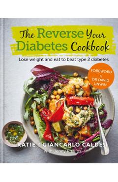 Reverse Your Diabetes Cookbook - Katie Caldesi