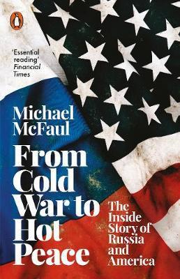 From Cold War to Hot Peace - Michael McFaul