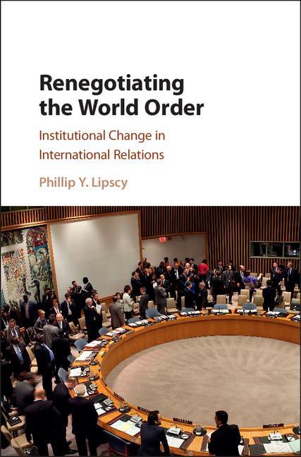 Renegotiating the World Order - Phillip Y Lipscy