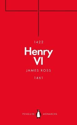 Henry VI (Penguin Monarchs) - James Ross