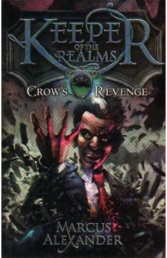 Coperta cărții 'Keeper of the Realms: Crow's Revenge (Book 1) - Marcus Alexander'