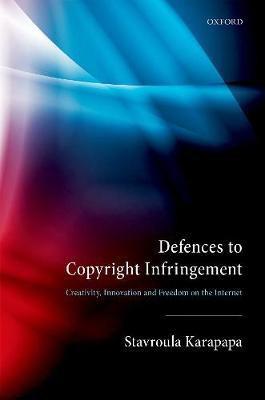 Defences to Copyright Infringement - Stavroula Karapapa