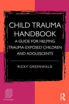 Child Trauma Handbook - Ricky Greenwald