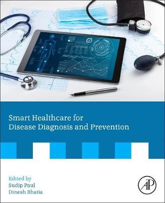 Smart Healthcare for Disease Diagnosis and Prevention - Sudip Paul