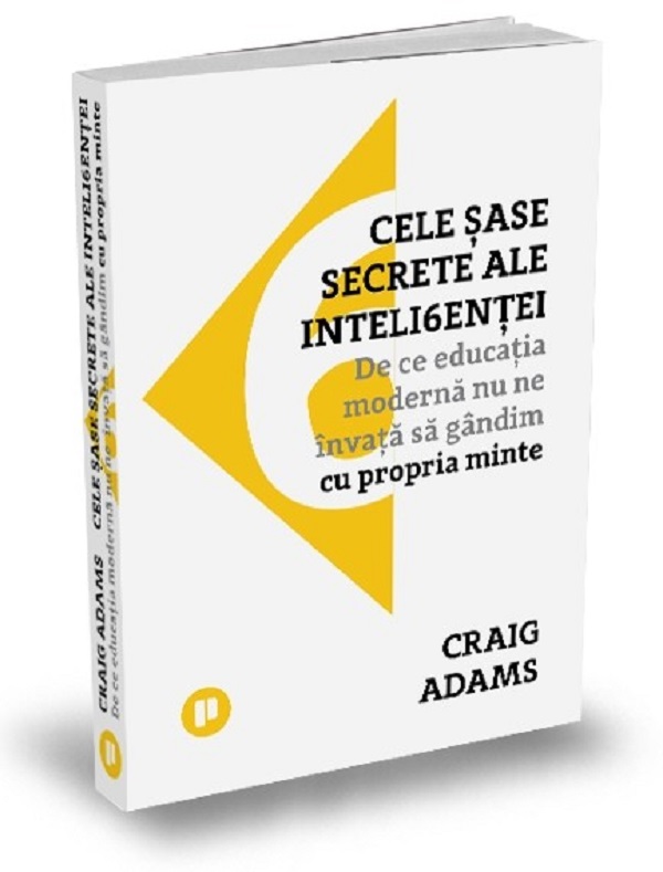 Cele sase secrete ale inteligentei - Craig Adams