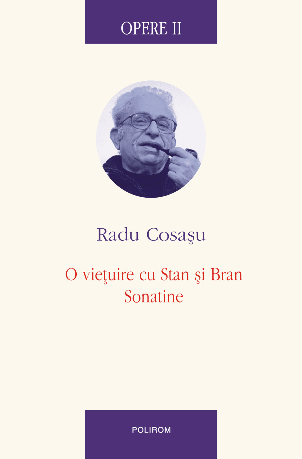 eBook Opere II. O vietuire cu stan si Bran, Sonatine - Radu Cosasu