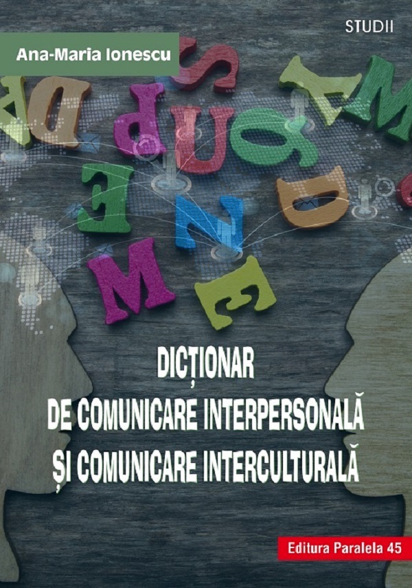 Dictionar de comunicare interpersonala si comunicare interculturala - Ana-Maria Ionescu