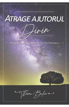 Coperta cărții 'Atrage ajutorul divin - Theona Balan'