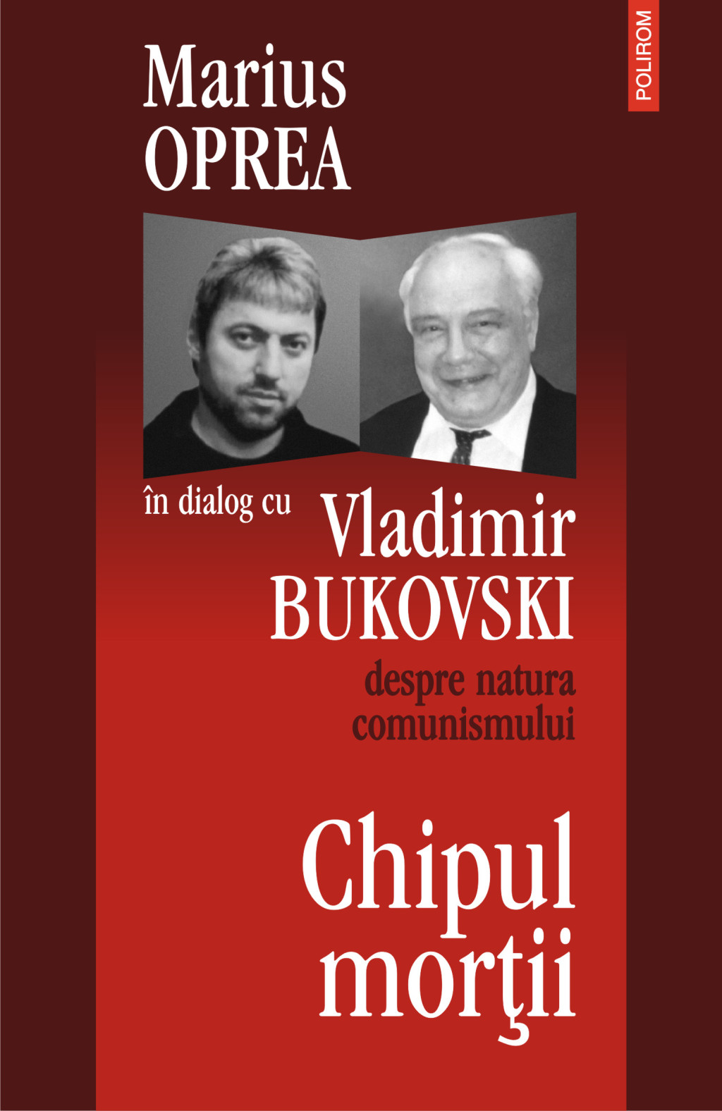 eBook Chipul mortii dialog cu Vladimir Bukowski despre natura comunismului - Marius Oprea