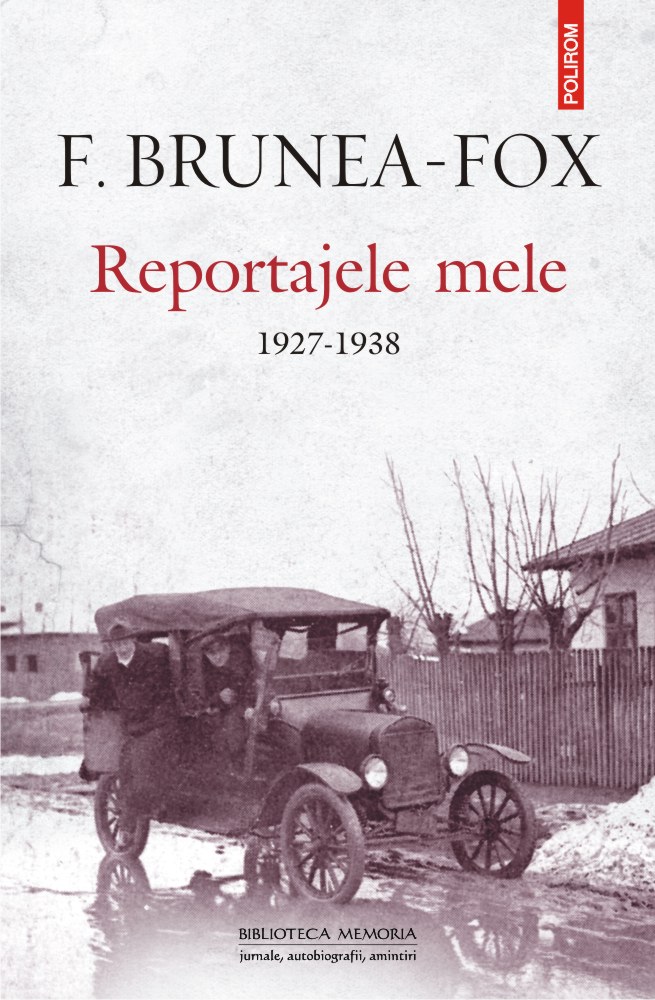 Reportajele mele 1927-1938 - F. Brunea-Fox
