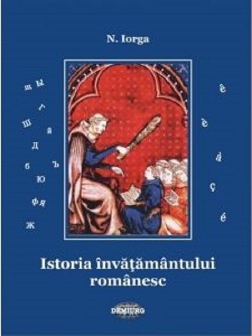 Istoria invatamantului romanesc - Nicolae Iorga