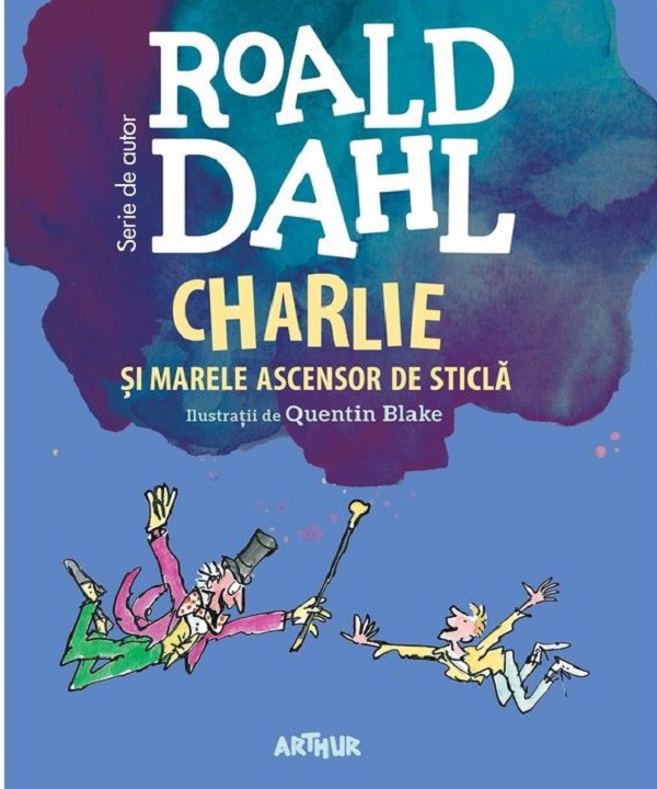 Charlie si marele ascensor de sticla - Roald Dahl