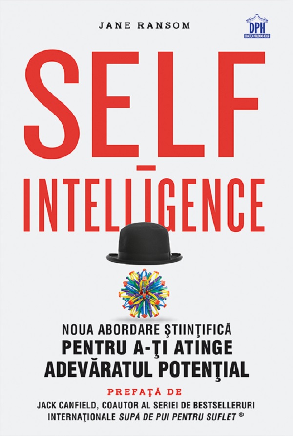 Self-intelligence. Noua abordare stiintifica pentru a-ti atinge adevaratul potential - Jane Ransom