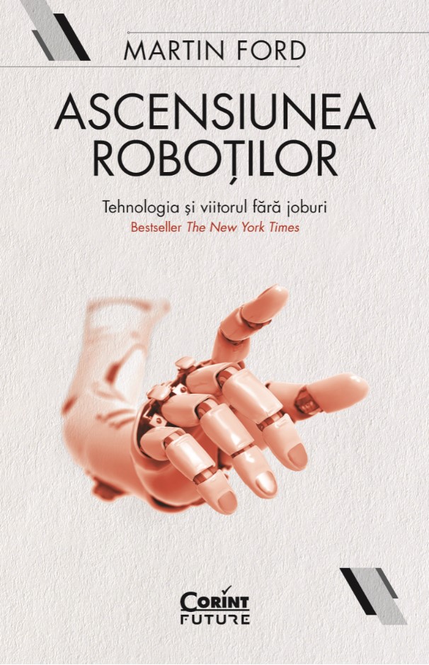 eBook Ascensiunea robotilor. Tehnologia si viitorul fara joburi - Martin Ford