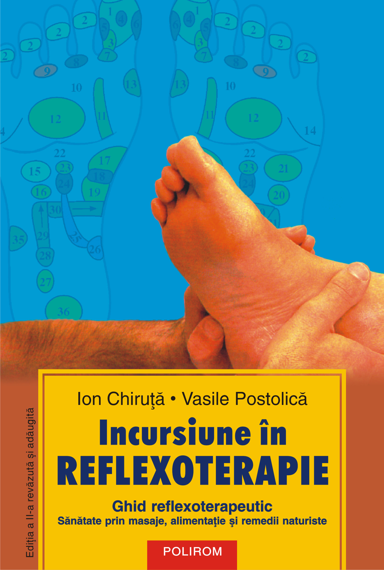 eBook Incursiune in reflexoterapie. ghid reflexoterapeutic. sanatate prin masaje, alimentatie si remedii naturiste (Editia a II-a) - Vasile Postolica