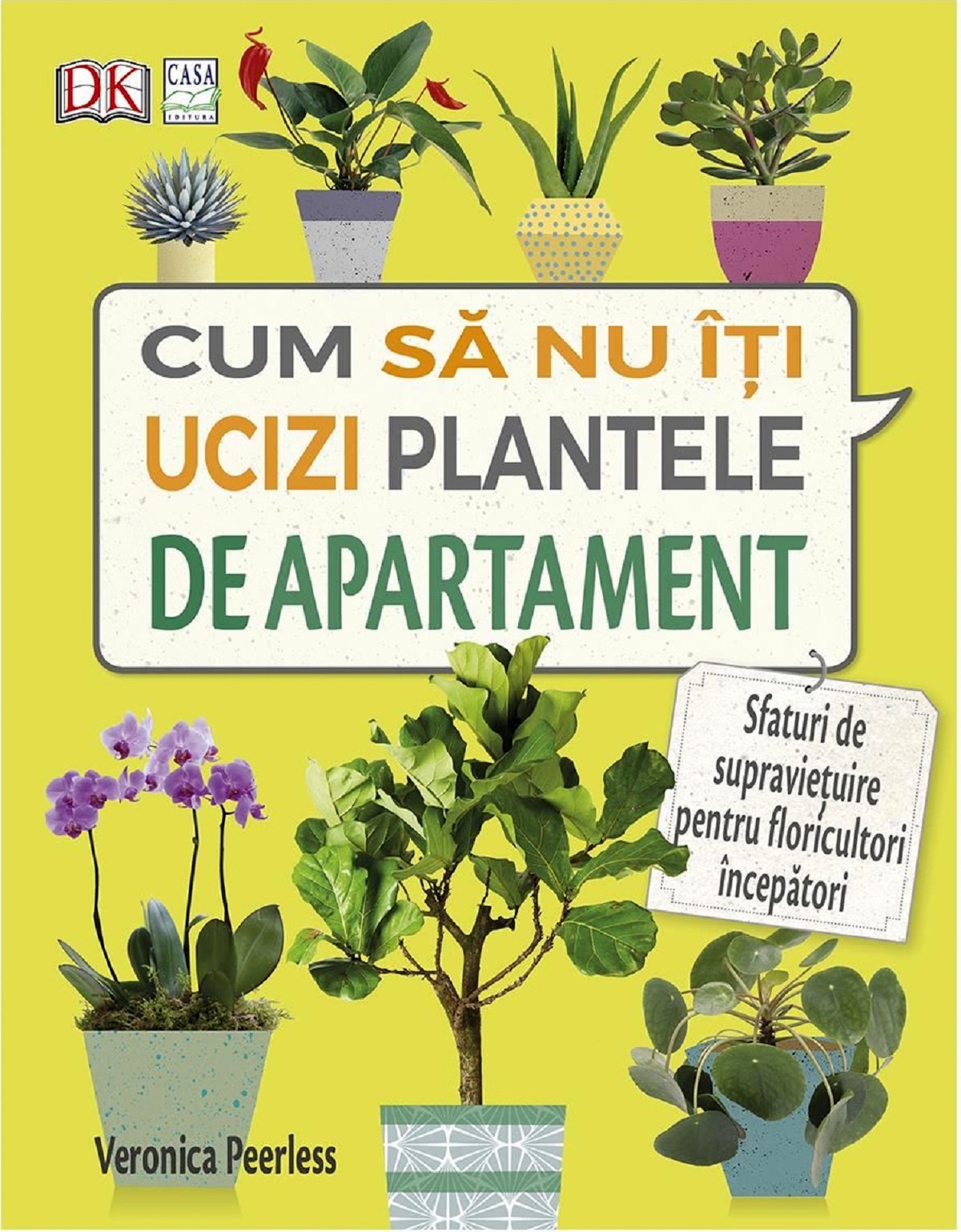 Cum sa nu iti ucizi plantele de apartament - Veronica Peerless