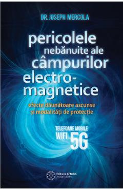 Coperta cărții Pericolele nebanuite ale campurilor electro-magnetice - Joseph Mercola