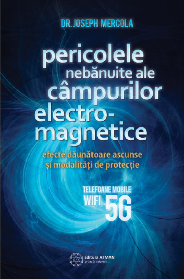 Pericolele nebanuite ale campurilor electro-magnetice - Joseph Mercola