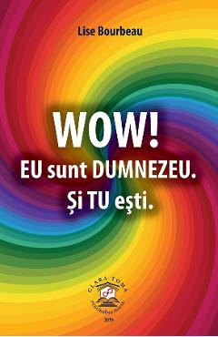 Poza produsului eBook Wow! Eu sunt Dumnezeu. Si tu esti - Lise Bourbeau