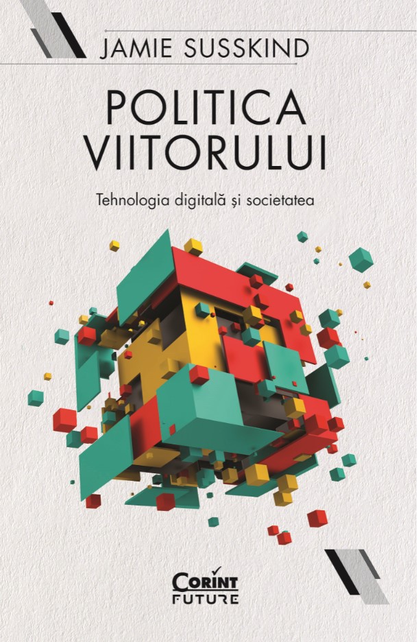eBook Politica viitorului. Tehnologia digitala si societatea - Jamie Susskind