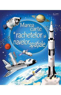 Coperta cărții 'Marea carte a rachetelor si navelor spatiale'