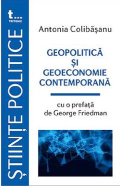 Coperta cărții 'Geopolitica si geoeconomie contemporana - Antonia Colibasanu'