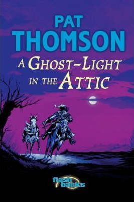 Ghost Light in the Attic - Pat Thomson