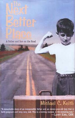 The Next Better Place: A Father and Son on the Road - Michael C. Keith