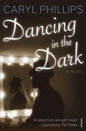 Dancing In The Dark - Caryl Phillips