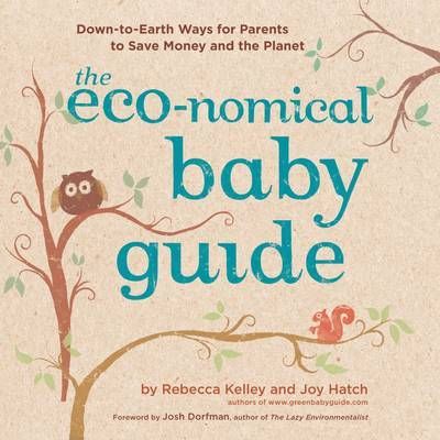 The Eco Nomical Baby Guide - Joy Hatch, Rebecca Kelley