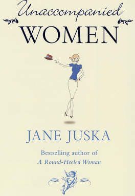 Unaccompanied Women - Jane Juska