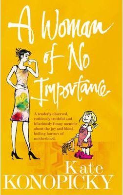 A Woman Of No Importance - Kate Konopicky