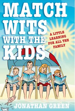 Match Wits with the Kids: A Little Learning for All the Family - Jonathan Green