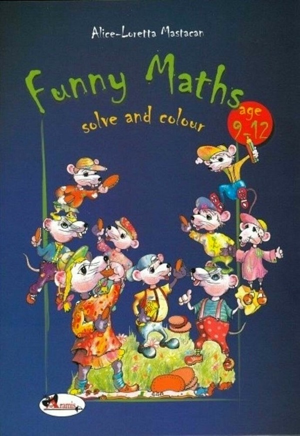 Funny maths solve and colour, 9-12 ani - Alice Loretta Mastacan